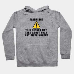 This Person May Talk About Yoga At Any Given Moment Hoodie